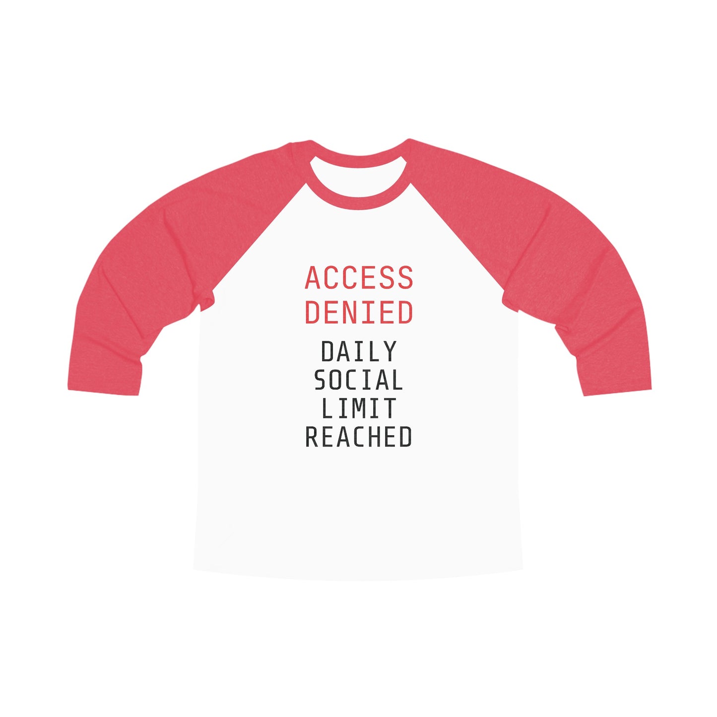 "Access Denied Daily Social Limit Reached" Funny 3/4 Sleeve Raglan Introvert T-Shirt