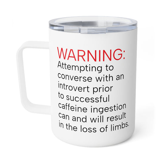 Caffeine Warning for Introverts Insulated Coffee Mug, 10oz